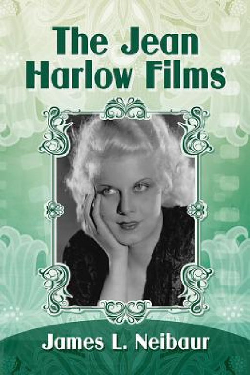 The Jean Harlow Films by James L. Neibaur