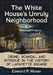 The White House's Unruly Neighborhood: Crime, Scandal and Intrigue in the History of Lafayette Square by Edward P. Moser