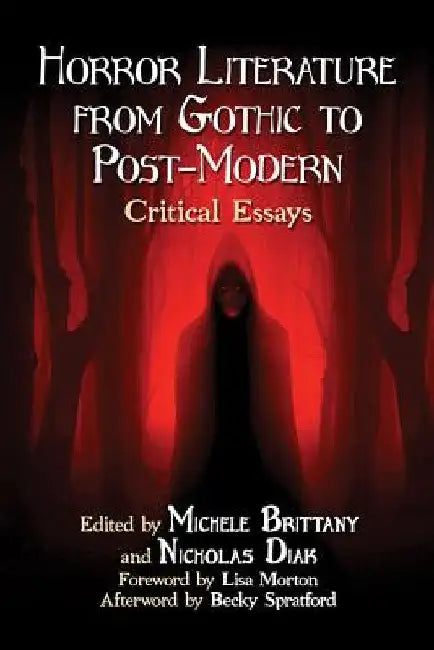 Horror Literature from Gothic to Post-Modern: Critical Essays by Michele Brittany