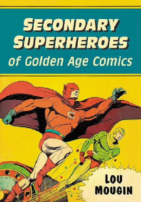 Secondary Superheroes of Golden Age Comics by Lou Mougin