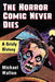 The Horror Comic Never Dies: A Grisly History by Michael Walton