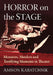 Horror on the Stage: Monsters, Murders and Terrifying Moments in Theater by Amnon Kabatchnik