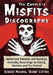 The Complete Misfits Discography: Authorized Releases and Bootlegs, Including Recordings by Danzig, Samhain and the Undead by Robert Michael Cotter