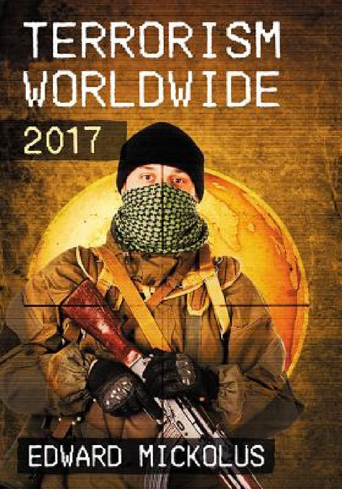 Terrorism Worldwide, 2017 by Edward Mickolus