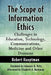 The Scope of Information Ethics: Challenges in Education, Technology, Communications, Medicine and Other Domains by Robert Hauptman