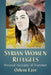 Syrian Women Refugees: Personal Accounts of Transition by Ozlem Ezer