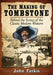 The Making of Tombstone: Behind the Scenes of the Classic Modern Western by John Farkis