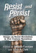 Resist and Persist: Essays on Social Revolution in 21st Century Narratives by Amanda Firestone