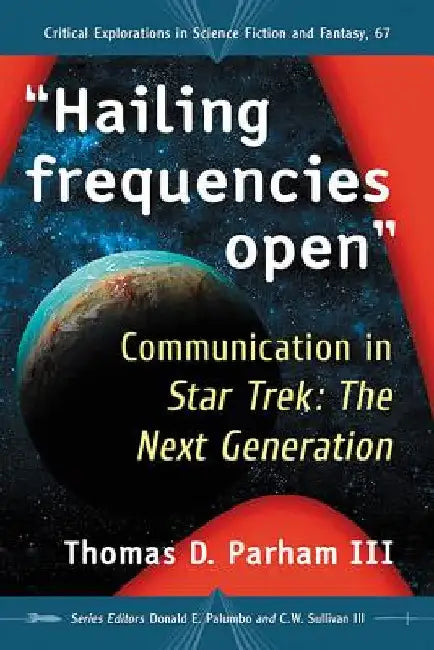 "Hailing frequencies open": Communication in Star Trek: The Next Generation by Thomas D. Parham
