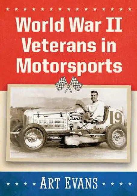World War II Veterans in Motorsports by Art Evans