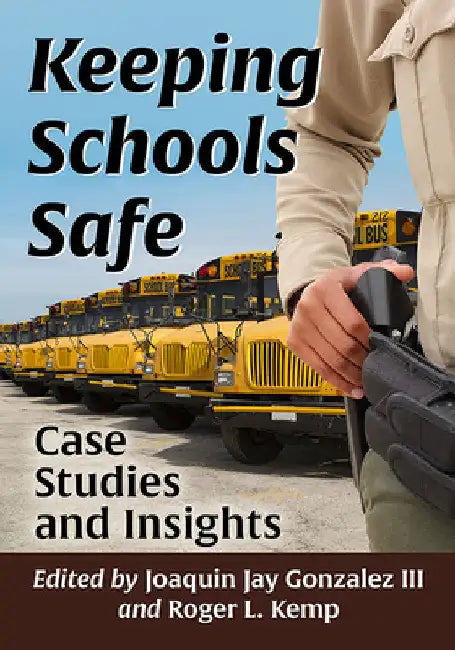 Keeping Schools Safe: Case Studies and Insights by Joaquin Jay Gonzalez