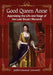 Good Queen Anne: Appraising the Life and Reign of the Last Stuart Monarch by Judith Lissauer Cromwell