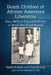 Dutch Children of African American Liberators: Race, Military Policy and Identity in World War II and Beyond by Mieke Kirkels