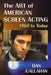 The Art of American Screen Acting, 1960 to Today by Dan Callahan