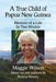 A True Child of Papua New Guinea: Memoir of a Life In Two Worlds by Maggie Wilson