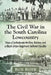 The Civil War in the South Carolina Lowcountry: How a Confederate Artillery Battery and a Black Union Regiment Defined the War by Ron Roth