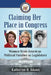 Claiming Her Place in Congress: Women from American Political Families as Legislators by Katherine H. Adams