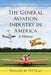 The General Aviation Industry in America: A History, 2D Ed. by Donald M. Pattillo
