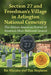 Section 27 and Freedman's Village in Arlington National Cemetery: The African American History of America's Most Hallowed Ground by Ric Murphy