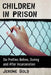Children in Prison: Six Profiles Before, During and After Incarceration by Jerome Gold