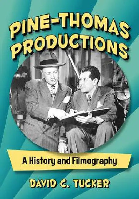 Pine-Thomas Productions: A History and Filmography by David C. Tucker