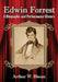 Edwin Forrest: A Biography and Performance History by Arthur W. Bloom