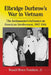 Elbridge Durbrow's War in Vietnam: The Ambassador's Influence on American Involvement, 1957-1961 by Ronald Bruce Frankum
