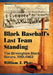 Black Baseball's Last Team Standing: The Birmingham Black Barons, 1919-1962 by William J. Plott