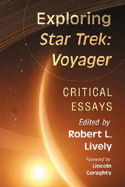 Exploring Star Trek: Voyager: Critical Essays by Robert L. Lively