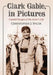 Clark Gable, in Pictures: Candid Images of the Actor's Life by Chrystopher J. Spicer