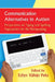 Communication Alternatives in Autism: Perspectives on Typing and Spelling Approaches for the Nonspeaking by Edlyn Vallejo Peña
