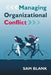 Managing Organizational Conflict by Sam Blank