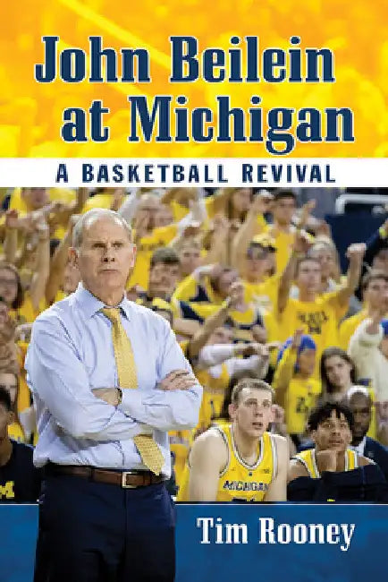 John Beilein at Michigan: A Basketball Revival by Tim Rooney