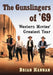 The Gunslingers of '69: Western Movies' Greatest Year by Brian Hannan