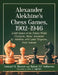 Alexander Alekhine's Chess Games, 1902-1946: 2543 Games of the Former World Champion, Many Annotated by Alekhine, with 1868 Diagrams, Fully Indexed by Leonard M. Skinner