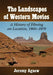 The Landscapes of Western Movies: A History of Filming on Location, 1900-1970 by Jeremy Agnew
