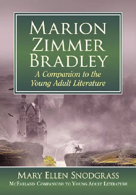 Marion Zimmer Bradley: A Companion to the Young Adult Literature by Mary Ellen Snodgrass