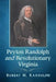 Peyton Randolph and Revolutionary Virginia by Robert M. Randolph