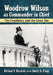Woodrow Wilson as Commander in Chief: The Presidency and the Great War by Michael P. Riccards