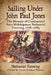 Sailing Under John Paul Jones: The Memoir of Continental Navy Midshipman Nathaniel Fanning, 1778-1783 by Nathaniel Fanning