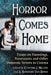 Horror Comes Home: Essays on Hauntings, Possessions and Other Domestic Terrors in Cinema by Cynthia J. Miller, A. Bowdoin Van Riper