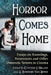 Horror Comes Home: Essays on Hauntings, Possessions and Other Domestic Terrors in Cinema by Cynthia J. Miller