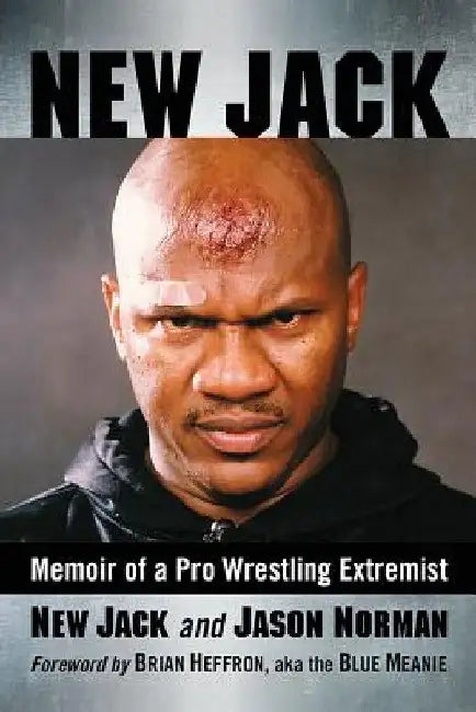 New Jack: Memoir of a Pro Wrestling Extremist by New Jack