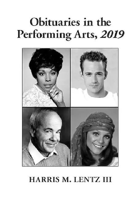Obituaries in the Performing Arts, 2019 by Harris M. Lentz