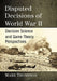 Disputed Decisions of World War II: Decision Science and Game Theory Perspectives by Mark Thompson