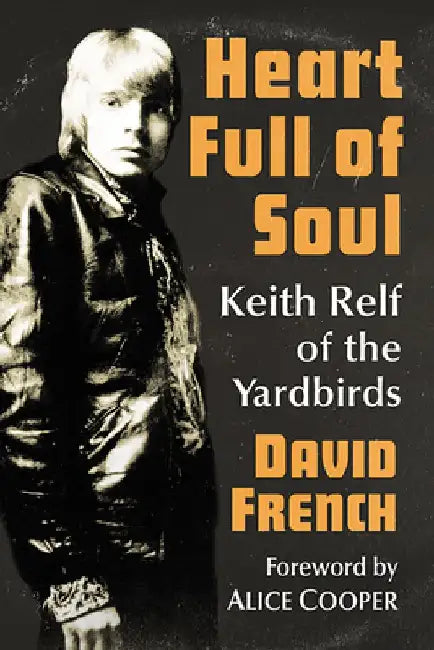 Heart Full of Soul: Keith Relf of the Yardbirds by David French