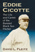 Eddie Cicotte: The Life and Career of the Banned Black Sox Pitcher by David L. Fleitz