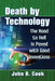Death by Technology: The Road to Hell Is Paved with Good Inventions by John R. Cook
