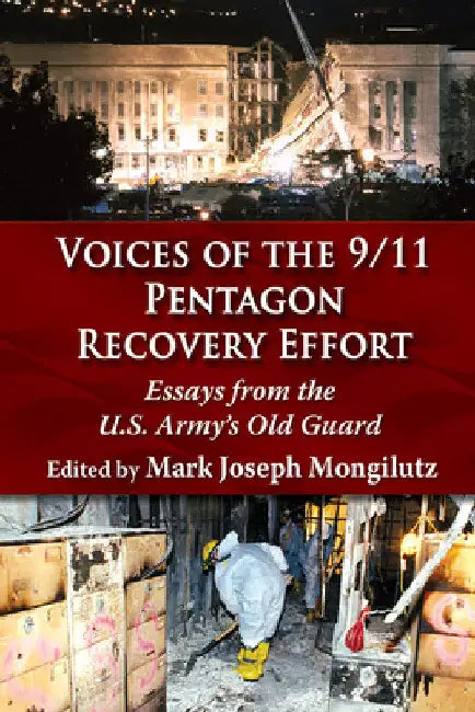 Voices of the 9/11 Pentagon Recovery Effort: Essays from the U.S. Army's Old Guard by Mark Joseph Mongilutz