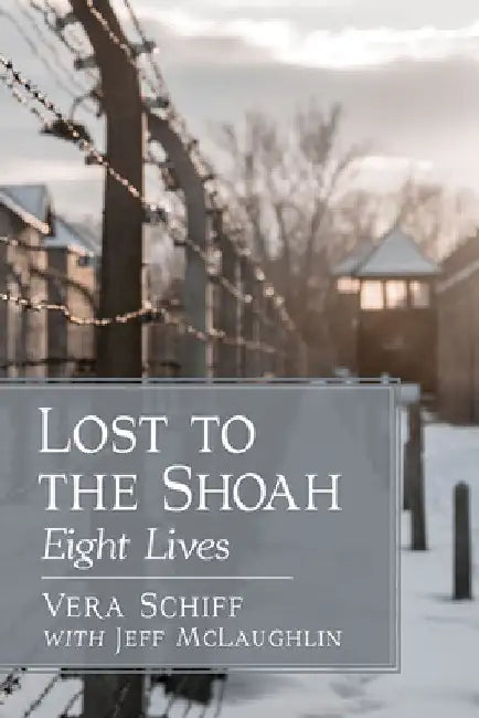 Lost to the Shoah: Eight Lives by Vera Schiff